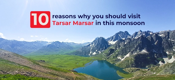 10 Reasons Why You Should Visit Tarsar Marsar in this Monsoon